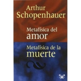 Metafísica del amor / Metafísica de la muerte
