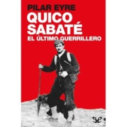 Quico Sabaté. El último guerrillero